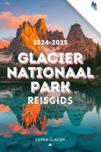 GLACIER Nationaal Park Reisgids 2024-2025