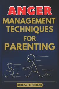 Anger Management Techniques for Parenting