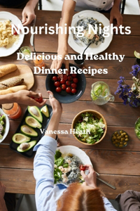 Nourishing Nights: Delicious and Healthy Dinner Recipes