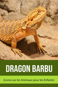 Dragon Barbu (Livres sur les Animaux pour les Enfants)