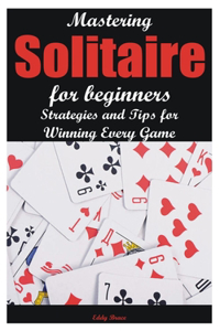 Mastering Solitaire for beginners