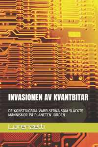 Invasionen AV Kvantbitar: de Konstgjorda Varelserna SOM Släckte Människor På Planeten Jorden