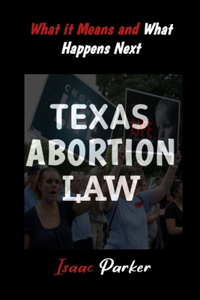 Texas Abortion Law: What It Means and What Happens Next
