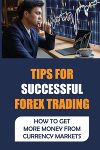 Tips For Successful Forex Trading