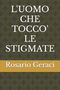 L'Uomo Che Tocco' Le Stigmate