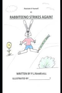 Rabbiteeno Strikes Again!