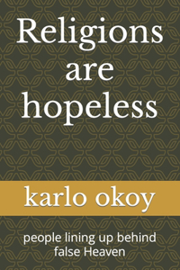 Religions are hopeless