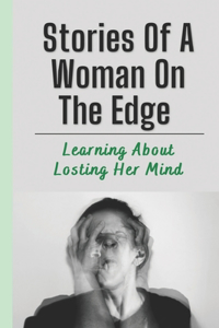 Stories Of A Woman On The Edge