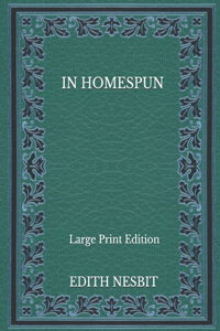 In Homespun - Large Print Edition