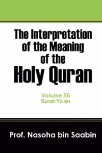 Interpretation of The Meaning of The Holy Quran Volume 56 - Surah Ya sin