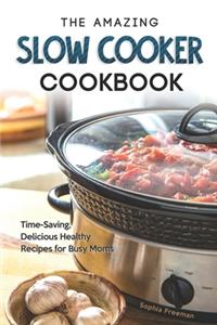 Amazing Slow Cooker Cookbook