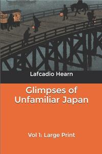 Glimpses of Unfamiliar Japan, Vol 1