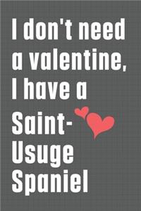 I don't need a valentine, I have a Saint-Usuge Spaniel