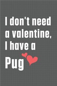 I don't need a valentine, I have a Pug