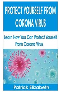 Protect Yourself from Corona Virus