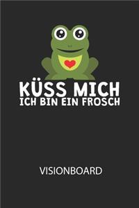 Küss mich ich bin ein Frosch - Visionboard