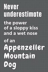 Never underestimate the power of a sloppy kiss and a wet nose of an Appenzell Cattle Dog