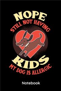 Nope Still Not Having Kids My Dog Is Allergic