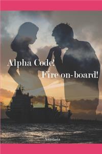 Alpha Code! Fire On-board!