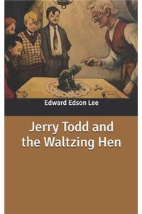 Jerry Todd and the Waltzing Hen