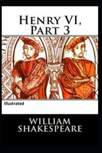 Henry VI Part 3 Illustrated