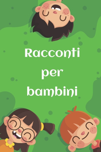 Racconti per bambini: Racconti per bambini dai 4 ai 12 anni