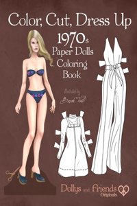 Color, Cut, Dress Up 1970s Paper Dolls Coloring Book, Dollys and Friends Originals