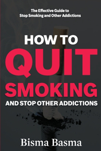 How to Quit Smoking and Stop Other Addictions