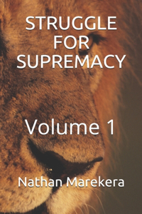 Struggle for Supremacy: Volume 1