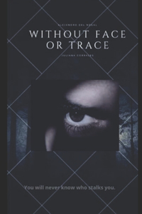Without Face or Trace