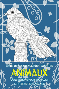 Livre de coloriage pour adultes - Conceptions pour soulager le stress des animaux - Animaux