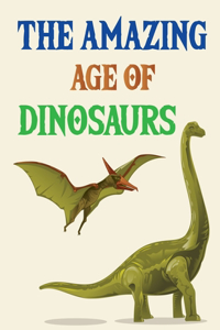 The Amazing Age Of Dinosaurs