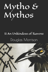 Mytho & Mythos: II An Unkindess of Ravens