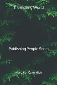 The Blazing World - Publishing People Series