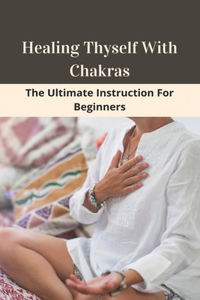 Healing Thyself With Chakras