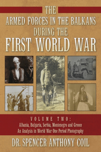 Armed Forces in the Balkans During the First World War Volume Two
