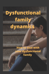 Dysfunctional Family Dynamics