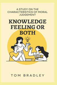 Knowledge, Feeling or Both?