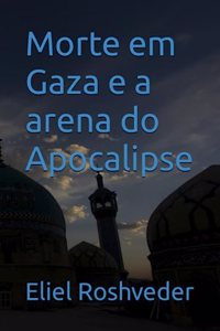 Morte em Gaza e a arena do Apocalipse