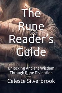 Rune Reader's Guide: Unlocking Ancient Wisdom Through Rune Divination