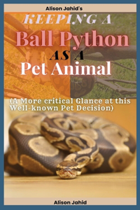 Keeping a Ball Python as a Pet Animal
