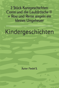 2 Kurzgeschichten - Conni und die Laubfrösche II + Rosi angelt ein kleines Ungeheuer