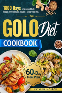Golo Diet Cookbook: 1800 Days of Simple and Tasty Recipes for Weight Loss. Includes a 60-Day Food Plan