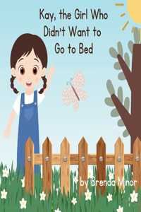 Kay, the Girl Who Didn't Want to Go to Bed