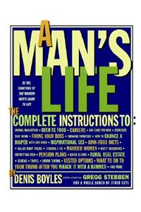 A A Man's Life: The Complete Instructions Man's Life: The Complete Instructions