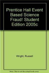 Prentice Hall Event Based Science Fraud! Student Edition 2005c