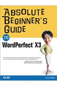 Absolute Beginner's Guide to WordPerfect X3