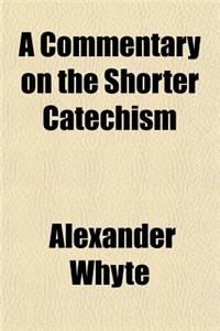 A Commentary on the Shorter Catechism