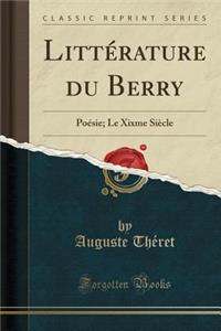 LittÃ©rature Du Berry: PoÃ©sie; Le Xixme SiÃ¨cle (Classic Reprint)