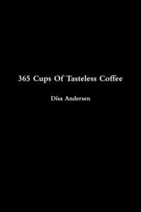 365 Cups Of Tasteless Coffee